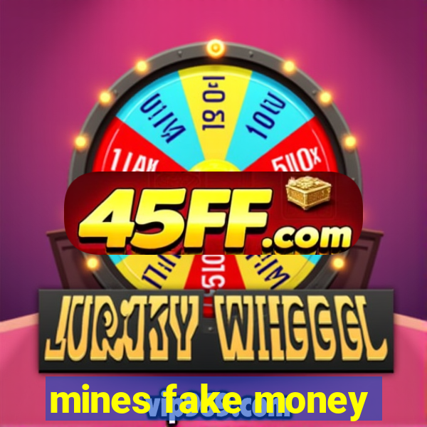 mines fake money